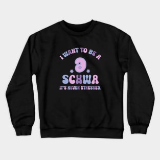 Funny I Want To Be A Schwa It's Never Stressed Crewneck Sweatshirt